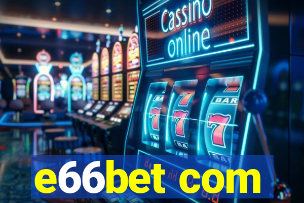 e66bet com